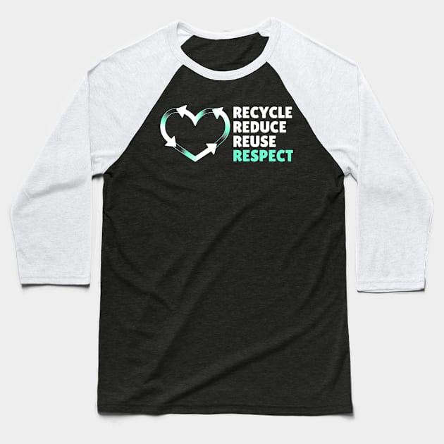 Recycle Reduce Reuse Respect Your Mother Nature Baseball T-Shirt by blackfur